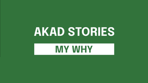 AKAD Stories MY WHY